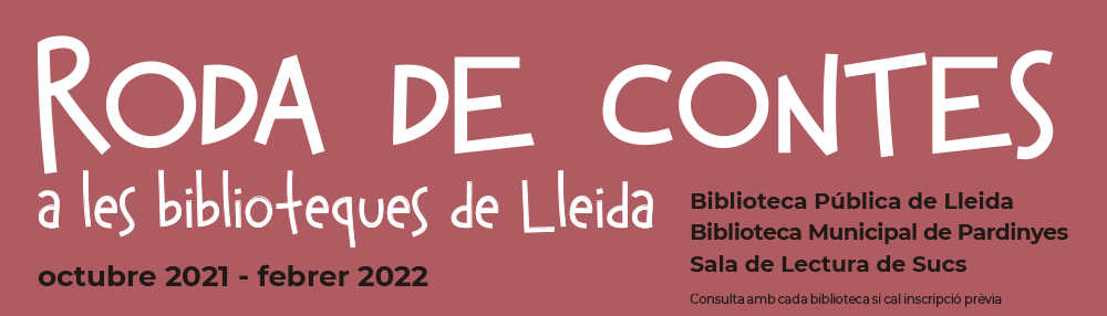 Roda de contes a les biblioteques de Lleida. Octubre 2021 a Febrer 2022